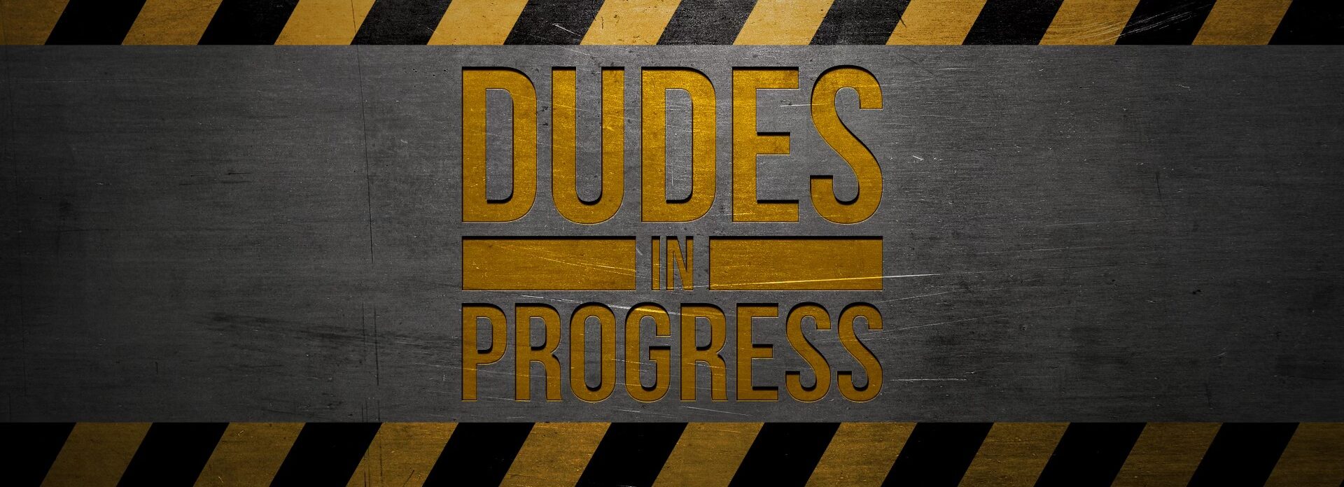 Dudes In Progress